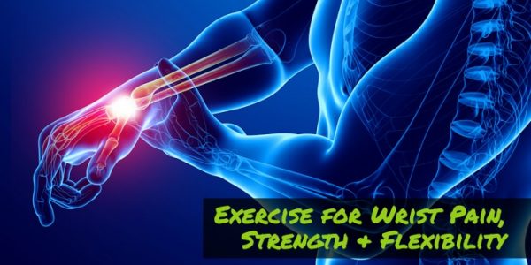 Exercise for Wrist Pain, Strength & Flexibility